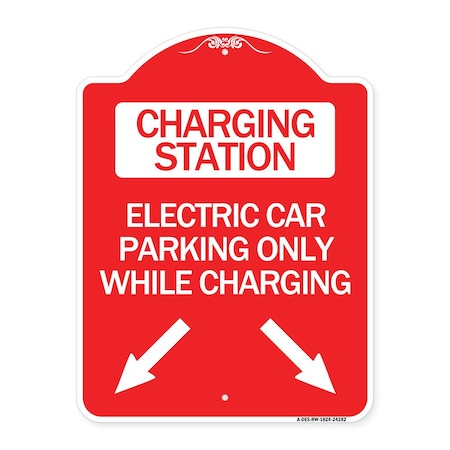 Signmission Charging Station Electric Car Parking Only While Charging with Left and Right Down Po, RW-1824-24282 A-DES-RW-1824-24282